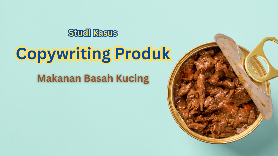 Mengapa Copywriting Penting dalam Produk: Studi Kasus Makanan Basah Kucing